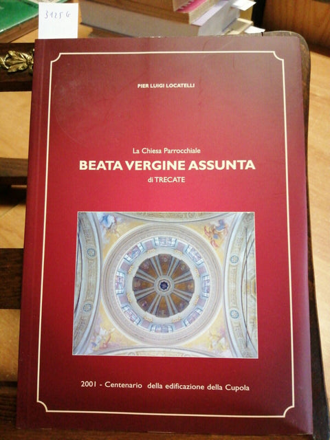 PIER LUIGI LOCATELLI - CHIESA BEATA VERGINE ASSUNTA 2001 TRECATE (3125G