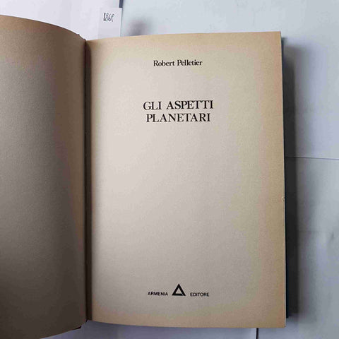 GLI ASPETTI PLANETARI biblioteca di astrologia ROBERT PELLETIER 1984 ARMENIA