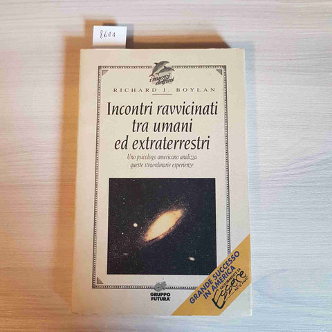 INCONTRI RAVVICINATI TRA UMANI ED EXTRATERRESTRI - RICHARD J. BOYLAN FUTURA ufo