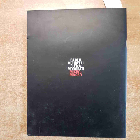 PAOLO BORRELLI ELENA MODORATI micro macro CATALOGO MOSTRA 2005 PALAZZO REZZONICO