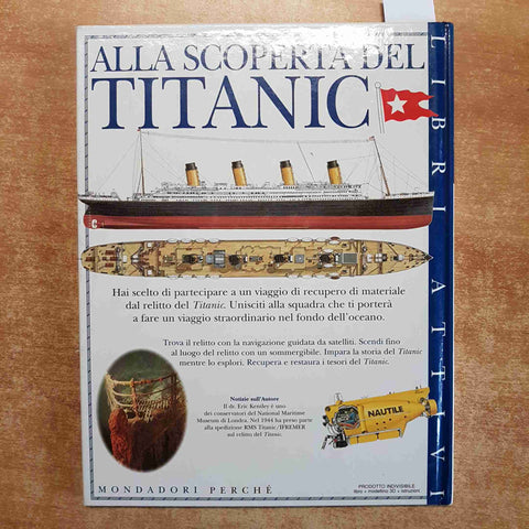 ALLA SCOPERTA DEL TITANIC Eric Kentley 1998 MONDADORI solo il libro no allegati!