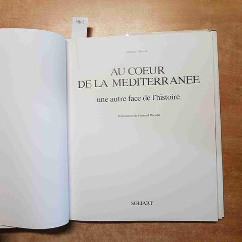 AU COEUR DE LA MEDITERRANEE un'autre face del'histoire SABATINO MOSCATI soliar