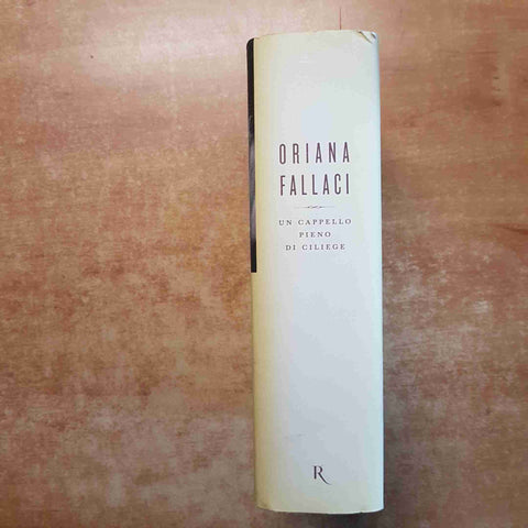 ORIANA FALLACI UN CAPPELLO PIENO DI CILIEGE 2008 RIZZOLI prima edizione ROMANZO