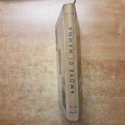D. PILLA - LA SORGENTE - AMORE DI MAMMA 1948 romanzo 5° EDIZIONE