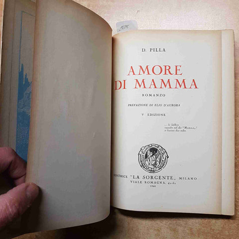 D. PILLA - LA SORGENTE - AMORE DI MAMMA 1948 romanzo 5° EDIZIONE