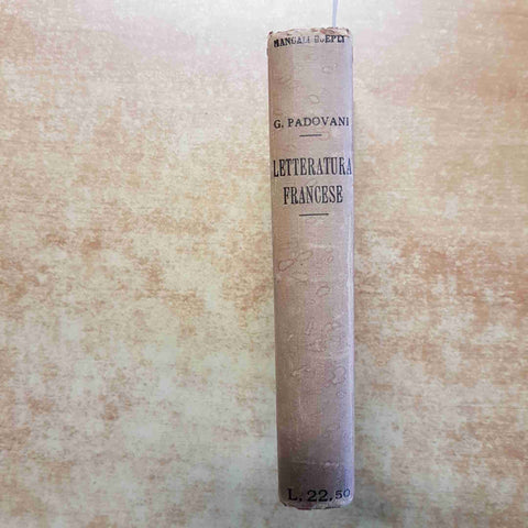 PADOVANI LETTERATURA FRANCESE DALLE ORIGINI AI GIORNI NOSTRI 1925 MANUALI HOEPLI