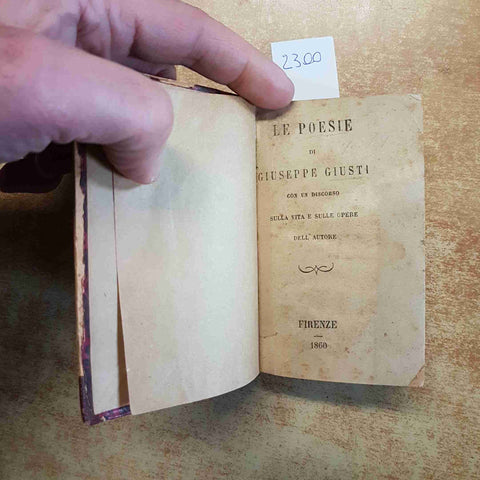 LE POESIE DI GIUSEPPE GIUSTI CON UN DISCORSO SULLA VITA E LE OPERE 1860 FIRENZE