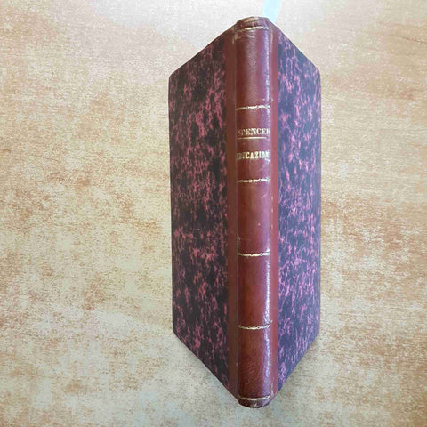 HERBERT SPENCER - EDUCAZIONE INTELLETTUALE, MORALE E FISICA 1894 BARBERA FIRENZE