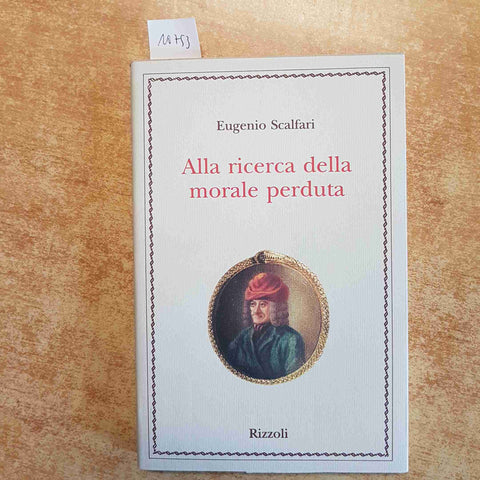 ALLA RICERCA DELLA MORALE PERDUTA - EUGENIO SCALFARI 1° EDIZIONE - RIZZOLI 1995