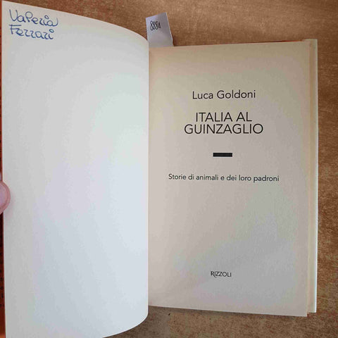 ITALIA AL GUINZAGLIO LUCA GOLDONI STORIE DI ANIMALI E PADRONI 2000 RIZZOLI 1°ED.