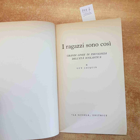 I RAGAZZI SONO COSÌ GRANDI LINEE DI PSICOLOGIA DELL’ETA SCOLASTICA GUY JACQUIN