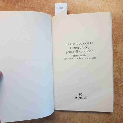 L'INCREDIBILE, PRIMA DI COLAZIONE - CARLO LUCARELLI 2020 SOLFERINO 1° EDIZIONE