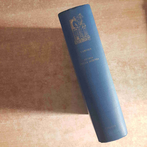 STORIA DELLA SCIENZA DALLE ORIGINI AL XX SECOLO - WILLIAM CECIL DAMPIER, EINAUDI