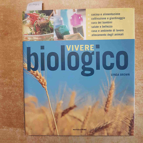 VIVERE BIOLOGICO  GUIDA PRATICA PER UNO STILE DI VITA NATURALE 2001 BROWN LYNDA