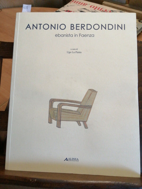 ANTONIO BERDONDINI - EBANISTA IN FAENZA - UGO LA PIETRA - 2003 - ALINEA - (