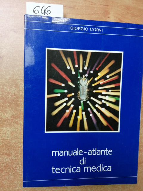 MANUALE-ATLANTE DI TECNICA MEDICA - Giorgio Corvi - 1982 - Emi (646) i