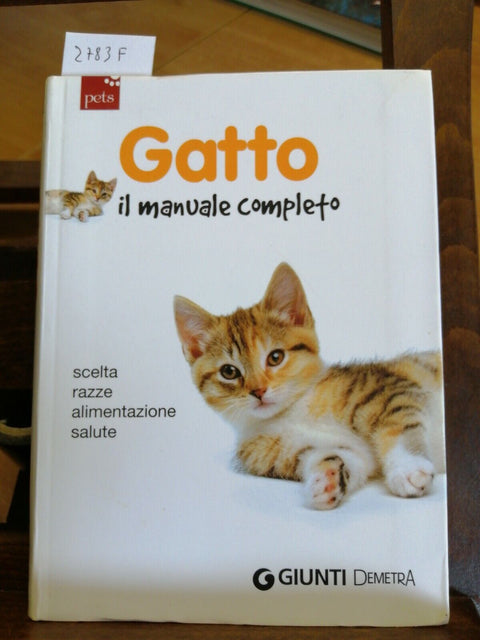 GATTO IL MANUALE COMPLETO - GIUNTI DEMETRA 2011 SCELTA RAZZA ALIMENTAZIONE(