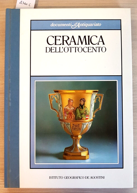 CERAMICA DELL'OTTOCENTO - DE AGOSTINI 1984 Andreina d'Agliano ANTIQUARIATO