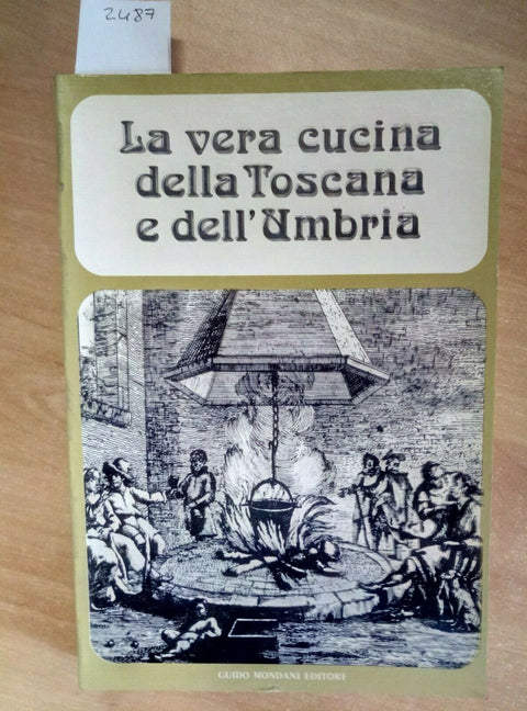 LA VERA CUCINA DELLA TOSCANA E DELL'UMBRIA 1976 MONDANI 1 EDIZIONE (2487