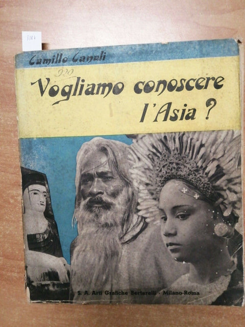 CAMILLO CANALI - VOGLIAMO CONOSCERE L'ASIA? - 1936 - BERTARELLI (5387