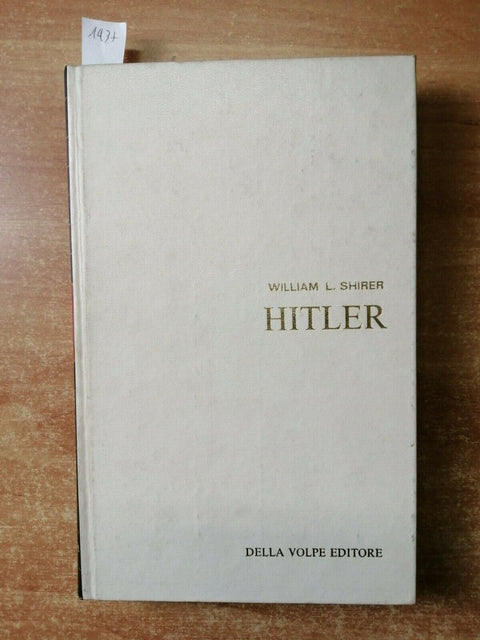 WILLIAM L. SHIRER - HITLER - DELLA VOLPE 1966 BIOGRAFIA ILLUSTRATA (1437