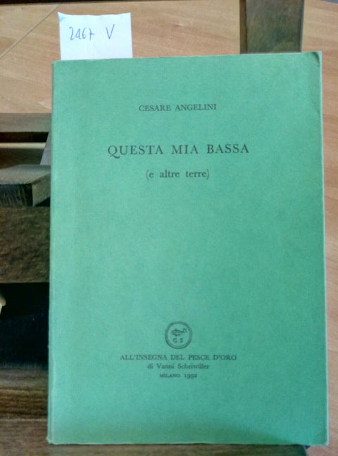 CESARE ANGELINI - QUESTA MIA BASSA E ALTRE TERRE 1970 SCHEIWILLER (2467X