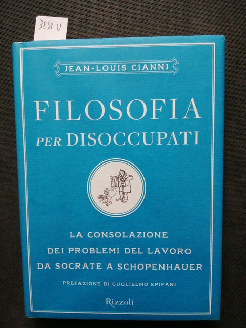 CIANNI - FILOSOFIA PER DISOCCUPATI da Socrate a Schopenhauer RIZZOLI 2007(3