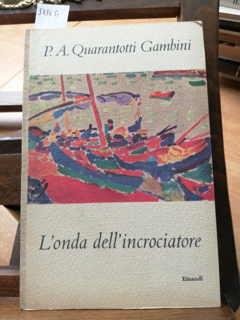 P.A. QUARANTOTTI GAMBINI - L'ONDA DELL'INCROCIATORE 1959 CORALLI(5486G