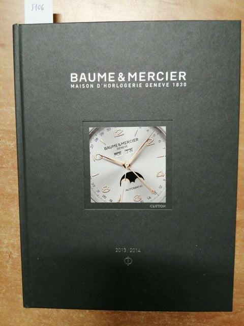 BAUME & MERCIER MAISON D'HOROLOGERIE - GENEVE 1830 - CATALOGO 2013-2014 -