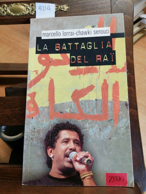 LA BATTAGLIA DEL RAI - MARCELLO LORRAI - CHAWKI SENOUCI 1ED. ZELIG 1998 (4