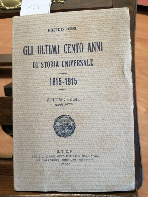 GLI ULTIMI CENTO ANNI DI STORIA UNIVERSALE - VOL.1 PIETRO ORSI 1815/1870 (