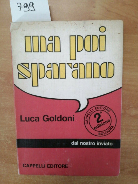 LUCA GOLDONI - MA POI SPARANO - CAPPELLI - 1972 - (799)