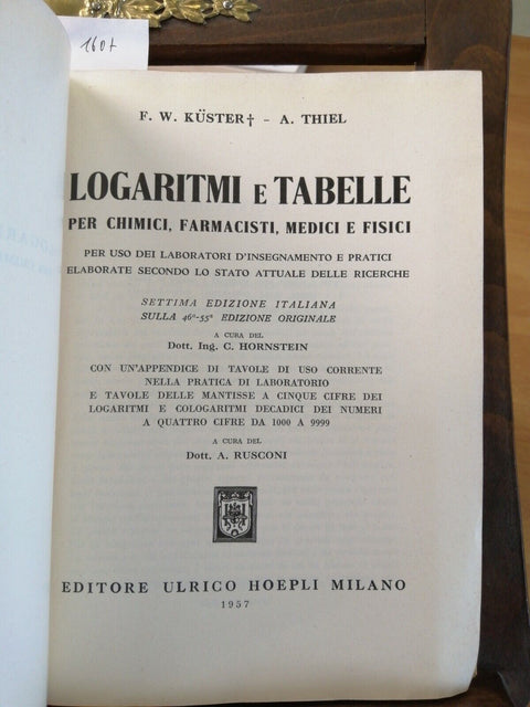 Kuster Thiel LOGARITMI E TABELLE PER CHIMICI FARMACISTI MEDICI 1957 HOEPLI(