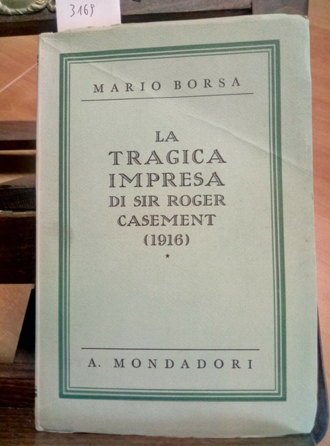 LA TRAGICA IMPRESA DI SIR ROGER CASEMENT - MARIO BORSA -1932 MONDADORI (316