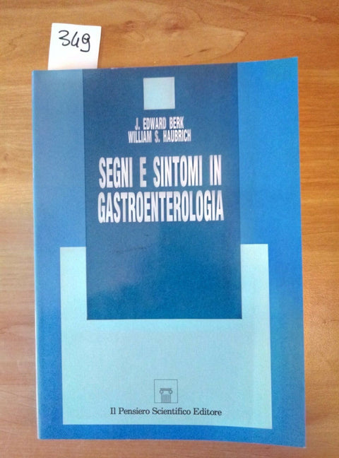 SEGNI E SINTOMI IN GSTROENTEROLOGIA - BERK HAUBRICH IL PENSIERO SCIENTIFICO