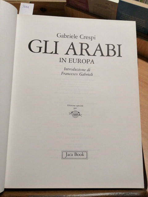 GLI ARABI IN EUROPA - LE GRANDI STAGIONI 1988 GABRIELE CRESPI - JACA BOOK (