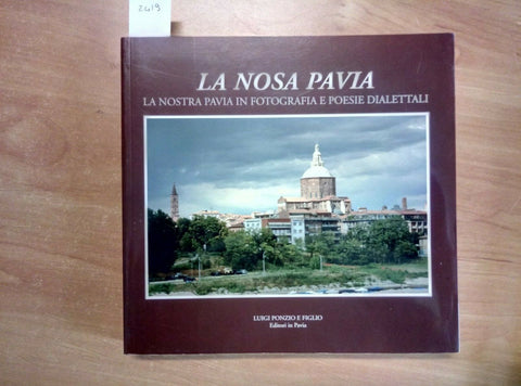 LA NOSA PAVIA - LA NOSTRA PAVIA IN FOTOGRAFIA E POESIE DIALETTALI - PONZIO