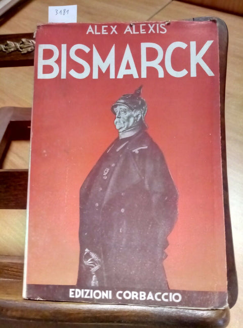 BISMARCK - BIOGRAFIA - ALEX ALEXIS - CORBACCIO - 1939 - COLLANA STORICA (31