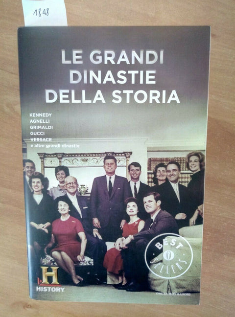 LE GRANDI DINASTIE DELLA STORIA - MONDADORI 2013 AGNELLI KENNEDY GRIMALDI (