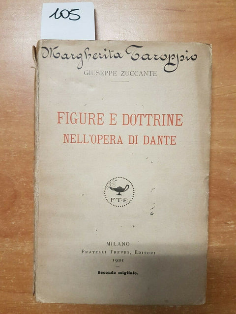 GIUSEPPE ZUCCANTE - FIGURE E DOTTRINE NELL'OPERA DI DANTE - TREVES 1921 -