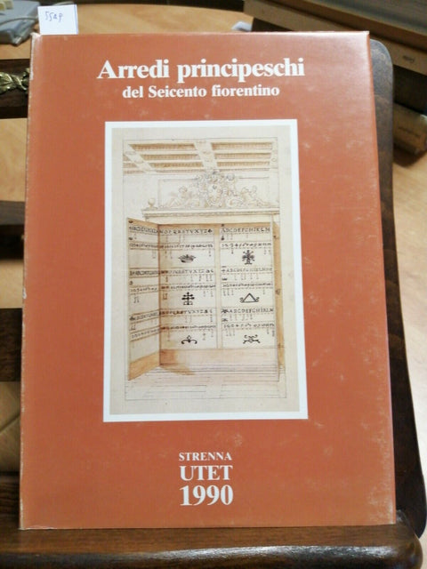 ARREDI PRINCIPESCHI DEL SEICENTO FIORENTINO - STRENNA UTET 1990 D. MARMI 5549