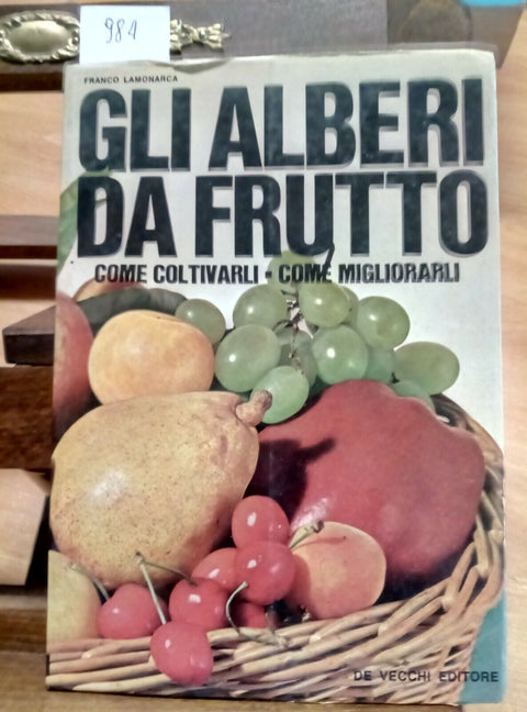GLI ALBERI DA FRUTTO COME COLTIVARLI E MIGLIORARLI 1969 LAMONARCA (984