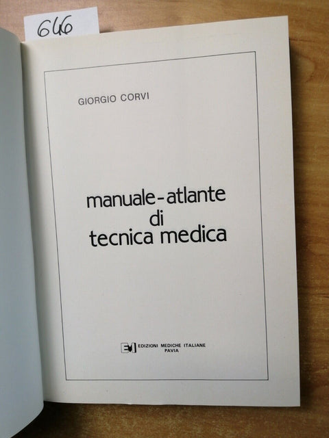 MANUALE-ATLANTE DI TECNICA MEDICA - Giorgio Corvi - 1982 - Emi (646) i