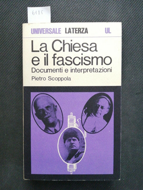 La Chiesa e il fascismo documenti e interpretazioni - Scoppola 1971 Laterza