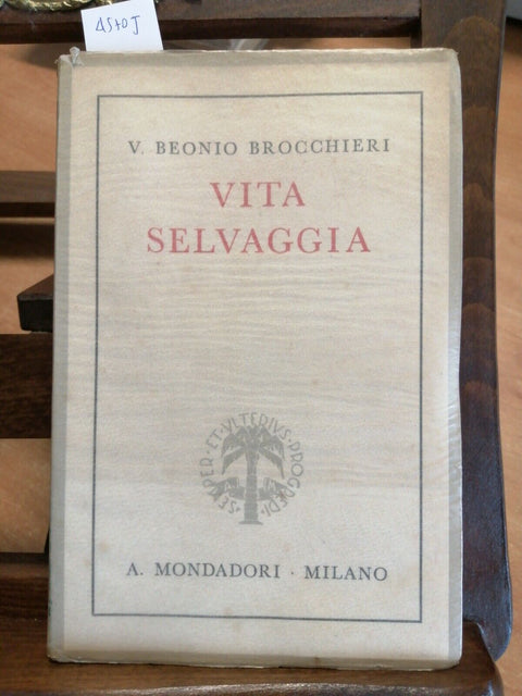 BROCCHIERI BEONIO V. - VITA SELVAGGIA - 1ED. - MONDADORI - 1938 - (4570J