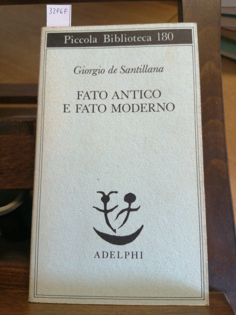 GIORGIO DE SANTILLANA - FATO ANTICO E FATO MODERNO 1993 PICCOLA ADELPHI (32