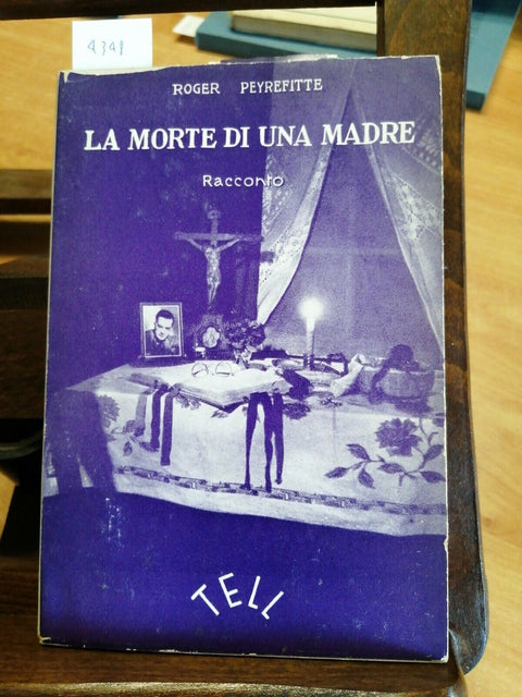 ROGER PEYREFITTE - LA MORTE DI UNA MADRE - 1952 EDITORIALE TELL - 1ED. - (