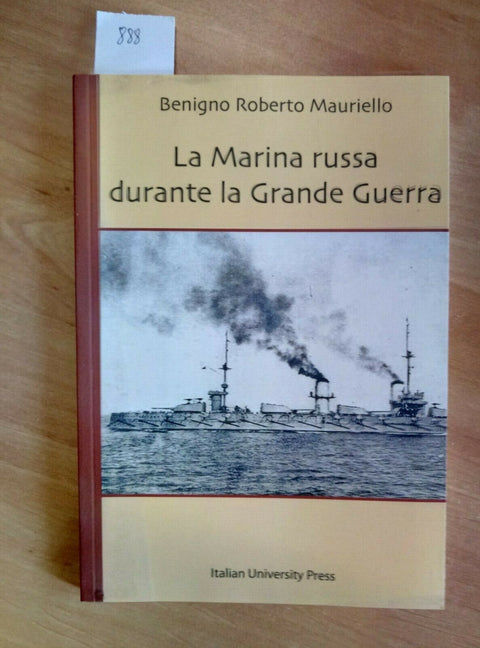 LA MARINA RUSSA DURANTE LA GRANDE GUERRA MAURIELLO 2009 ITALIAN UNIVERSITY 888