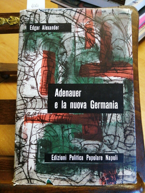 ADENAUER E LA NUOVA GERMANIA - EDGAR ALEXANDER 1959 PREFAZIONE LUIGI STURZO