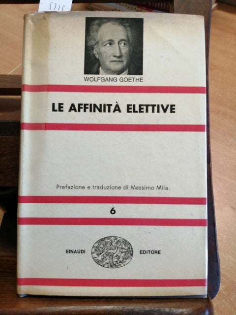 WOLFGANG GOETHE - LE AFFINITA' ELETTIVE - 1963 EINAUDI (5325) TRAD. M